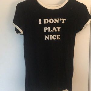 “I Don’t Play Nice” Shirt